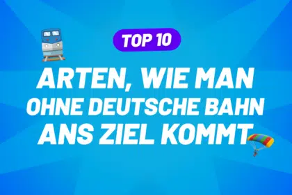 10 Arten, wie man ohne die Deutsche Bahn ans Ziel kommt