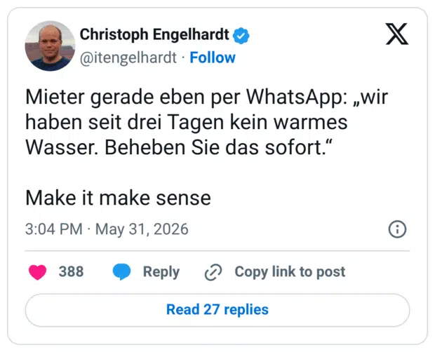 Mieter gerade eben per WhatsApp: „wir haben seit drei Tagen kein warmes Wasser. Beheben Sie das sofort." Make it make sense