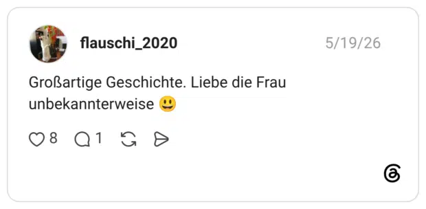 Großartige Geschichte. Liebe die Frau unbekannterweise 😃