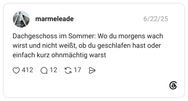 Dachgeschoss im Sommer: Wo du morgens wach wirst und nicht weißt, ob du geschlafen hast oder einfach kurz ohnmächtig warst