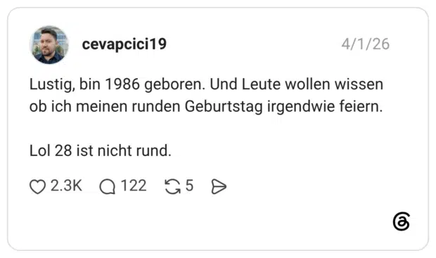 Lustig, bin 1986 geboren. Und Leute wollen wissen ob ich meinen runden Geburtstag irgendwie feiern. Lol 28 ist nicht rund.
