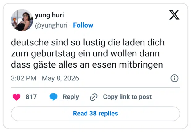 deutsche sind so lustig die laden dich zum geburtstag ein und wollen dann dass gäste alles an essen mitbringen
