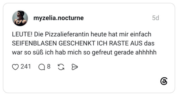 LEUTE! Die Pizzalieferantin heute hat mir einfach SEIFENBLASEN GESCHENKT ICH RASTE AUS das war so süß ich hab mich so gefreut gerade ahhhhh