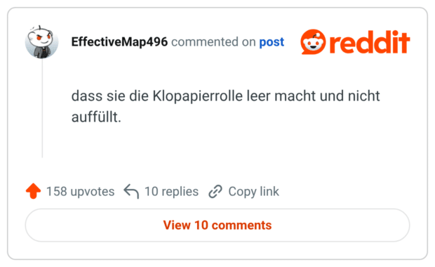 dass sie die Klopapierrolle leer macht und nicht auffüllt.