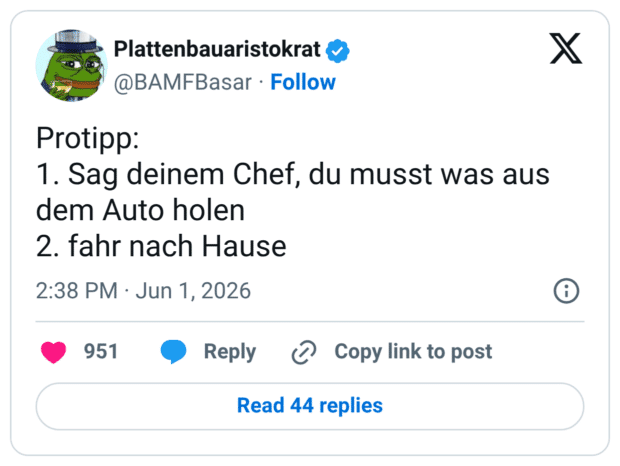 Protipp: 1. Sag deinem Chef, du musst was aus dem Auto holen 2. fahr nach Hause