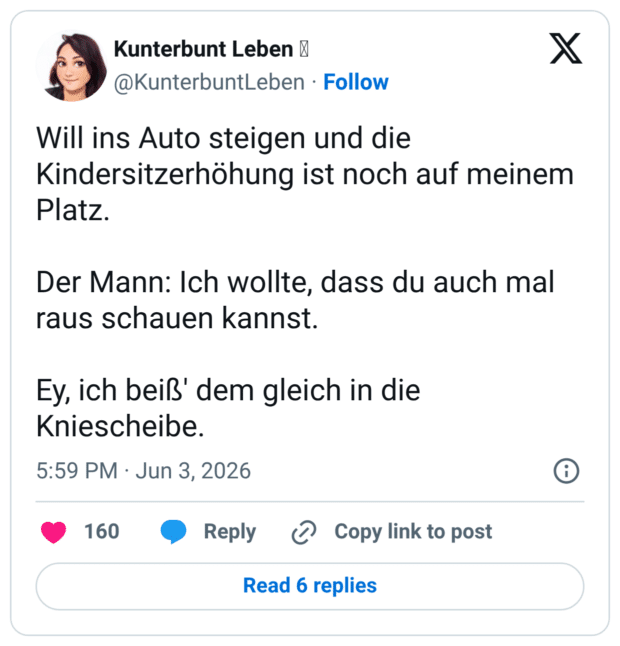 Will ins Auto steigen und die Kindersitzerhöhung ist noch auf meinem Platz. Der Mann: Ich wollte, dass du auch mal raus schauen kannst. Ey, ich beiß' dem gleich in die Kniescheib