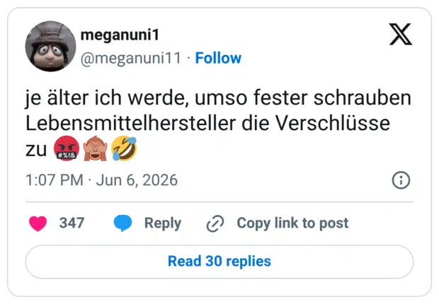 je älter ich werde, umso fester schrauben Lebensmittelhersteller die Verschlüsse zu 🤬🙈🤣