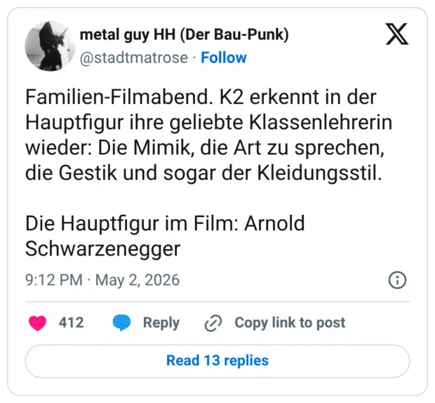 Familien-Filmabend. K2 erkennt in der Hauptfigur ihre geliebte Klassenlehrerin wieder: Die Mimik, die Art zu sprechen, die Gestik und sogar der Kleidungsstil. Die Hauptfigur im Film: Arnold Schwarzenegger