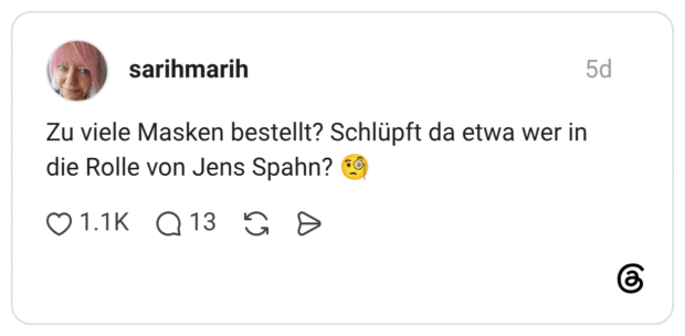 Zu viele Masken bestellt? Schlüpft da etwa wer in die Rolle von Jens Spahn? 🧐
