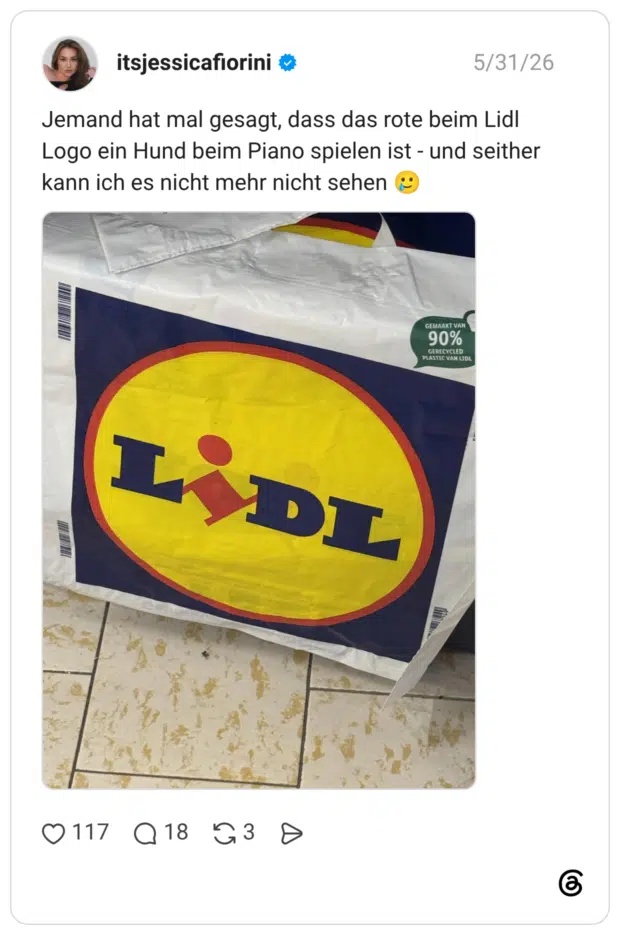 Jemand hat mal gesagt, dass das rote beim Lidl Logo ein Hund beim Piano spielen ist - und seither kann ich es nicht mehr nicht sehen