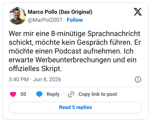 Wer mir eine 8-minütige Sprachnachricht schickt, möchte kein Gespräch führen. Er möchte einen Podcast aufnehmen. Ich erwarte Werbeunterbrechungen und ein offizielles Skript.