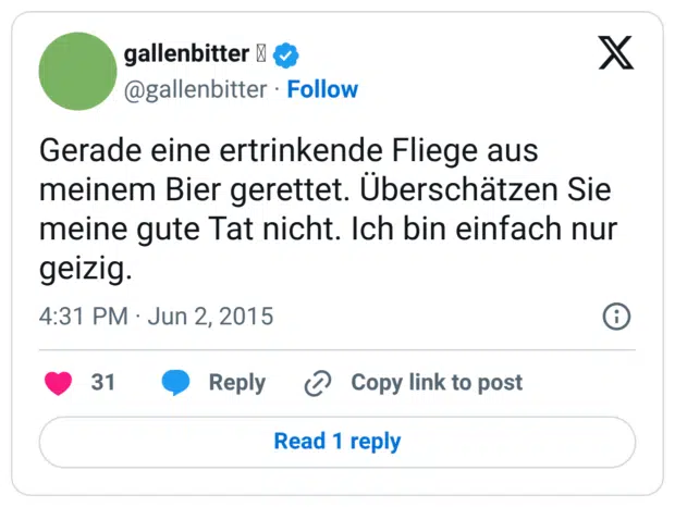 Gerade eine ertrinkende Fliege aus meinem Bier gerettet. Überschätzen Sie meine gute Tat nicht. Ich bin einfach nur geizig.