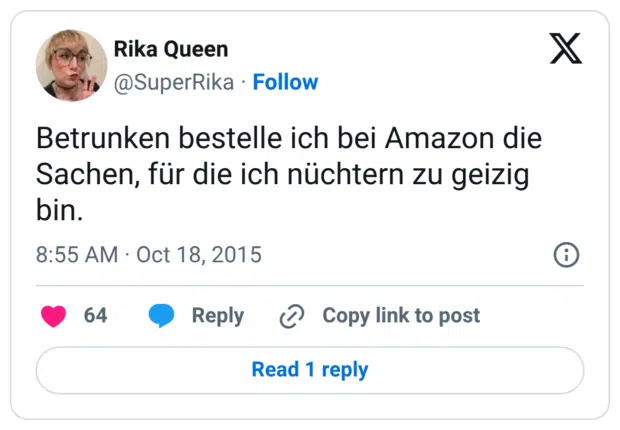 Betrunken bestelle ich bei Amazon die Sachen, für die ich nüchtern zu geizig bin.