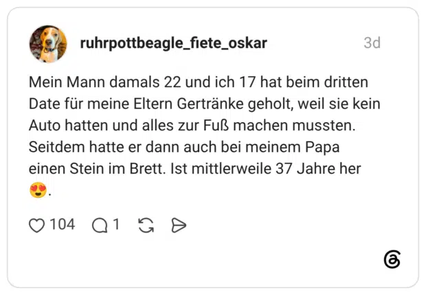 Mein Mann damals 22 und ich 17 hat beim dritten Date für meine Eltern Gertränke geholt, weil sie kein Auto hatten und alles zur Fuß machen mussten. Seitdem hatte er dann auch bei meinem Papa einen Stein im Brett. Ist mittlerweile 37 Jahre her