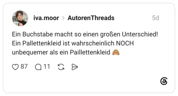 Ein Buchstabe macht so einen großen Unterschied! Ein Pallettenkleid ist wahrscheinlich NOCH unbequemer als ein Paillettenkleid 🙈