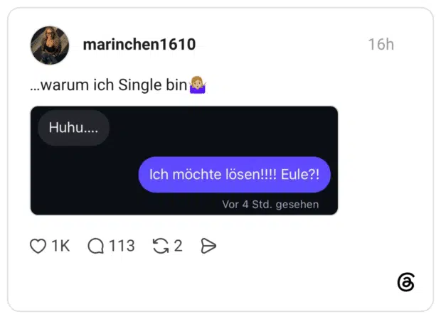 ...warum ich Single bin Huhu.... 0 1K @ 113 Ich möchte lösen!!!! Eule?!