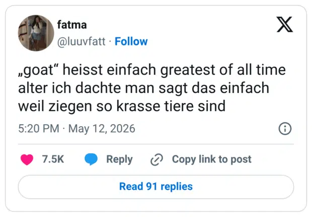 „goat“ heisst einfach greatest of all time alter ich dachte man sagt das einfach weil ziegen so krasse tiere sind