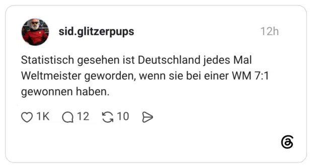 Statistisch gesehen ist Deutschland jedes Mal Weltmeister geworden, wenn sie bei einer WM 7:1 gewonnen haben.