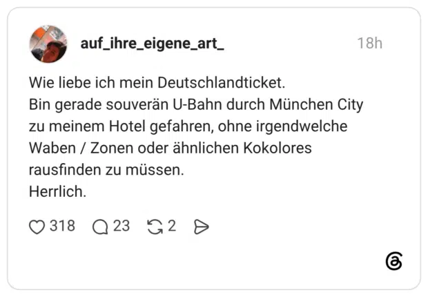Wie liebe ich mein Deutschlandticket. Bin gerade souverän U-Bahn durch München City zu meinem Hotel gefahren, ohne irgendwelche Waben / Zonen oder ähnlichen Kokolores rausfinden zu müssen. Herrlich.