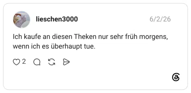 Ich kaufe an diesen Theken nur sehr früh morgens, wenn ich es überhaupt tue.