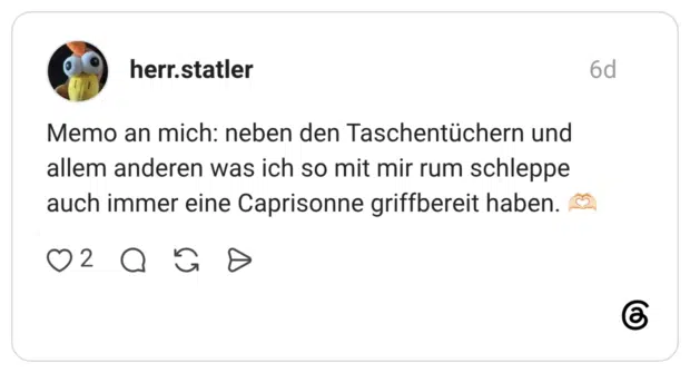 Memo an mich: neben den Taschentüchern und allem anderen was ich so mit mir rum schleppe auch immer eine Caprisonne griffbereit haben. 🫶🏻