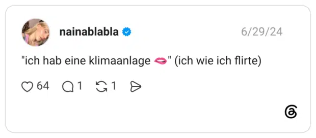 "ich hab eine klimaanlage 🫦" (ich wie ich flirte)