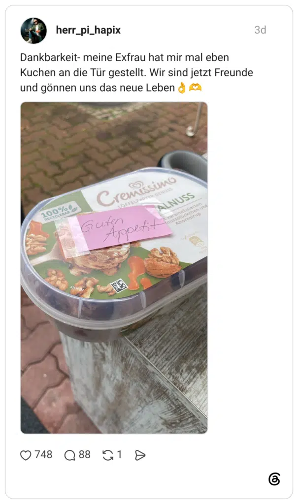Dankbarkeit- meine Exfrau hat mir mal eben Kuchen an die Tür gestellt. Wir sind jetzt Freunde und gönnen uns das neue Leben👌🫶
