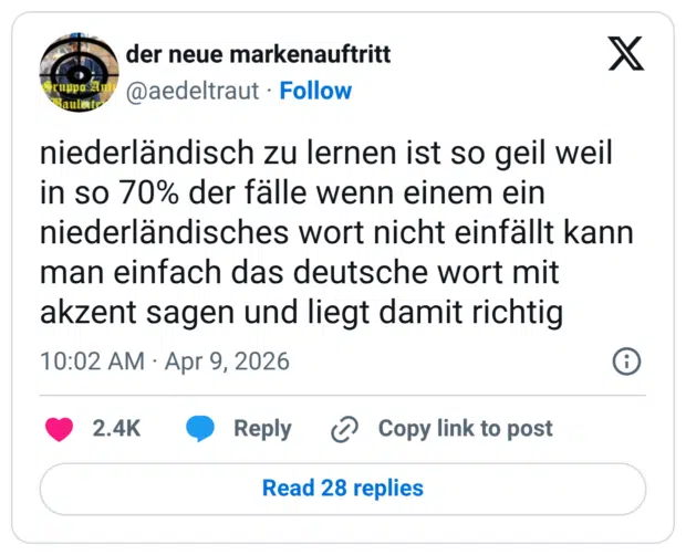 der neue markenauftritt @aedeltraut niederländisch zu lernen ist so geil weil in so 70% der fälle wenn einem ein niederländisches wort nicht einfällt kann man einfach das deutsche wort mit akzent sagen und liegt damit richtig