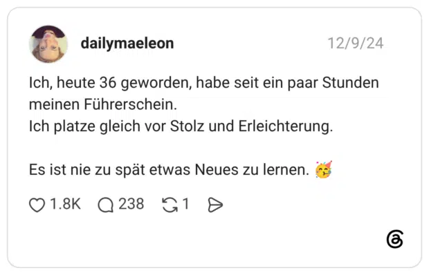 Ich, heute 36 geworden, habe seit ein paar Stunden meinen Führerschein. Ich platze gleich vor Stolz und Erleichterung. Es ist nie zu spät etwas Neues zu lernen. 🥳 1 / 2