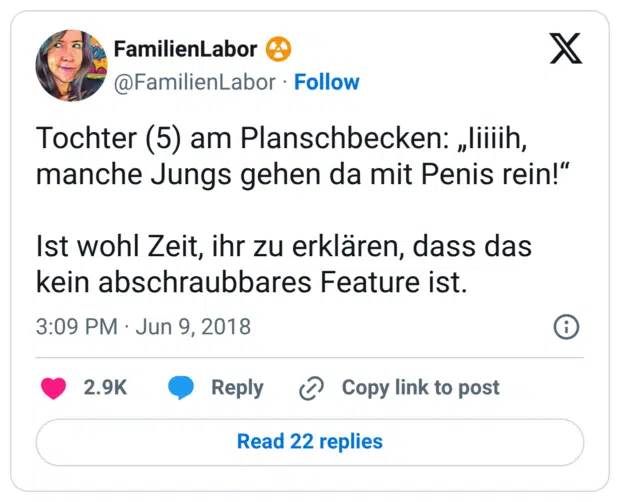 Tochter (5) am Planschbecken: „Iiiiih, manche Jungs gehen da mit Penis rein!“ Ist wohl Zeit, ihr zu erklären, dass das kein abschraubbares Feature ist.