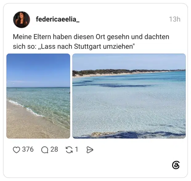 Meine Eltern haben diesen Ort gesehn und dachten sich so: ,,Lass nach Stuttgart umziehen"
