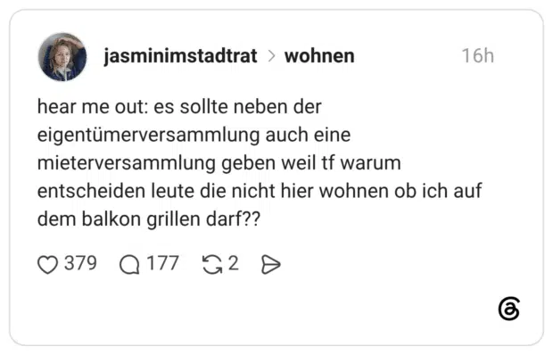 hear me out: es sollte neben der eigentümerversammlung auch eine mieterversammlung geben weil tf warum entscheiden leute die nicht hier wohnen ob ich auf dem balkon grillen darf??