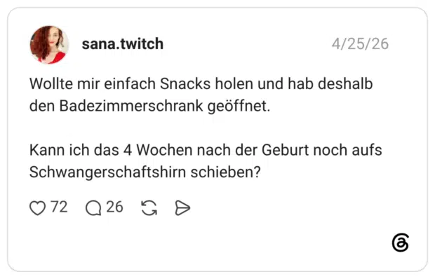 Wollte mir einfach Snacks holen und hab deshalb den Badezimmerschrank geöffnet. Kann ich das 4 Wochen nach der Geburt noch aufs Schwangerschaftshirn schieben?