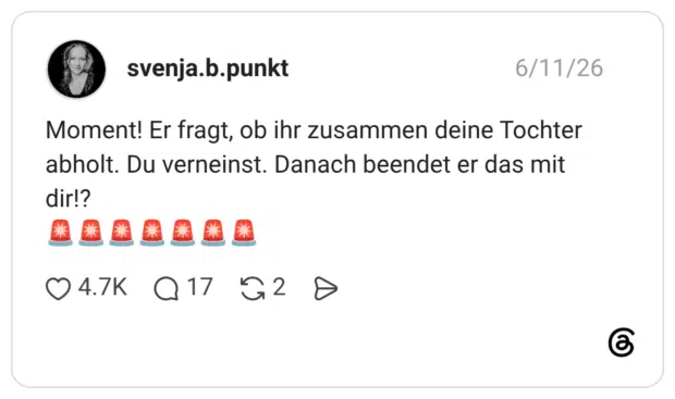 Moment! Er fragt, ob ihr zusammen deine Tochter abholt. Du verneinst. Danach beendet er das mit dir!?