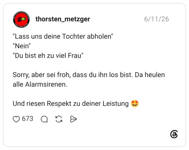 "Lass uns deine Tochter abholen" "Nein" "Du bist eh zu viel Frau" Sorry, aber sei froh, dass du ihn los bist. Da heulen alle Alarmsirenen. Und riesen Respekt zu deiner Leistung