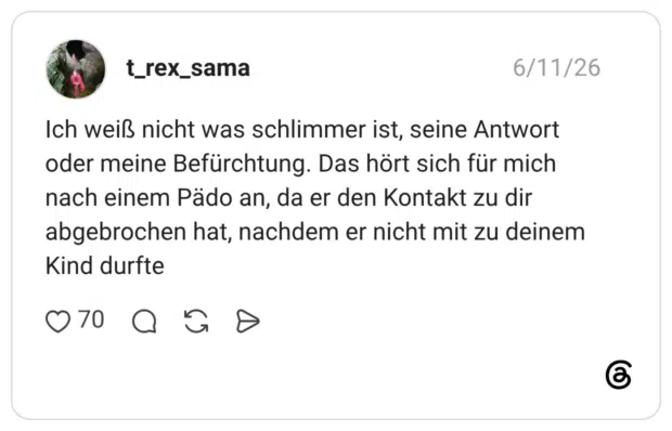 Ich weiß nicht was schlimmer ist, seine Antwort oder meine Befürchtung. Das hört sich für mich nach einem Pädo an, da er den Kontakt zu dir abgebrochen hat, nachdem er nicht mit zu deinem Kind durfte