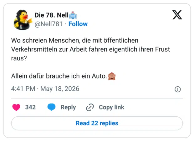 Wo schreien Menschen, die mit öffentlichen Verkehrsmitteln zur Arbeit fahren eigentlich ihren Frust raus? Allein dafür brauche ich ein Auto