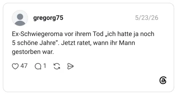 Ex-Schwiegeroma vor ihrem Tod „ich hatte ja noch 5 schöne Jahre". Jetzt ratet, wann ihr Mann gestorben war.