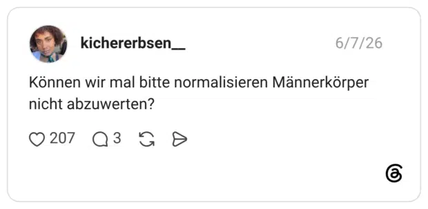 Können wir mal bitte normalisieren Männerkörper nicht abzuwerten? •