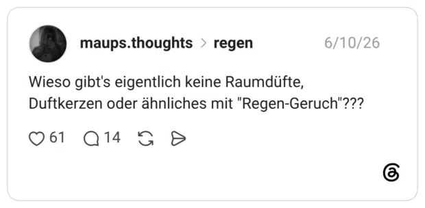 Wieso gibt's eigentlich keine Raumdüfte, Duftkerzen oder ähnliches mit "Regen-Geruch