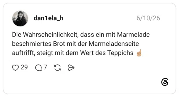 Die Wahrscheinlichkeit, dass ein mit Marmelade beschmiertes Brot mit der Marmeladenseite auftrifft, steigt mit dem Wert des Teppichs