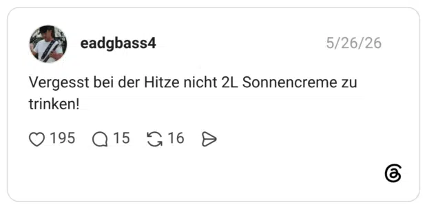 Vergesst bei der Hitze nicht 2L Sonnencreme zu trinken!