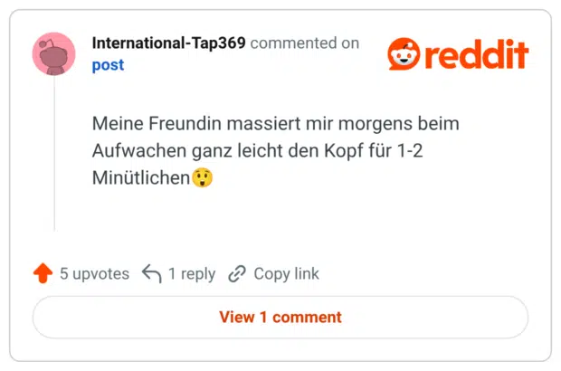 Meine Freundin massiert mir morgens beim Aufwachen ganz leicht den Kopf für 1-2 Minütlichen😲