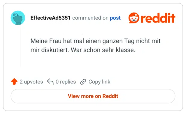 Meine Frau hat mal einen ganzen Tag nicht mit mir diskutiert. War schon sehr klasse.