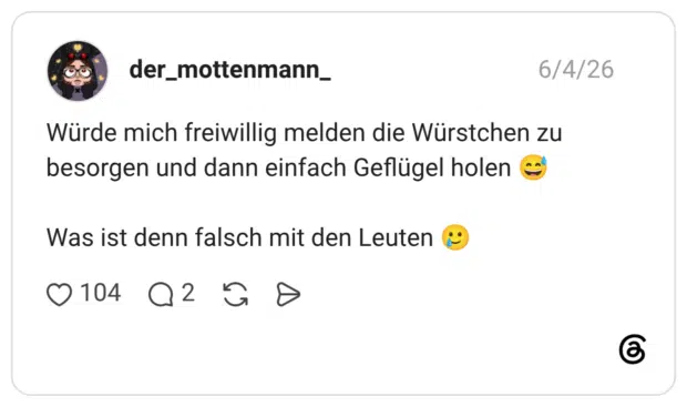 Würde mich freiwillig melden die Würstchen zu besorgen und dann einfach Geflügel holen 😅 Was ist denn falsch mit den Leuten 🥲