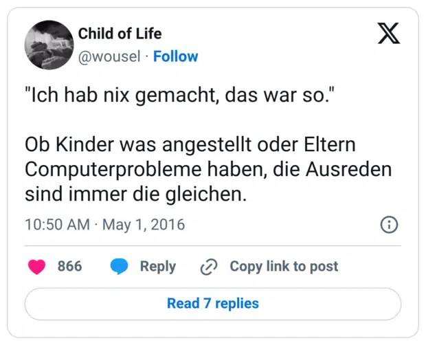 "Ich hab nix gemacht, das war so." Ob Kinder was angestellt oder Eltern Computerprobleme haben, die Ausreden sind immer die gleichen.