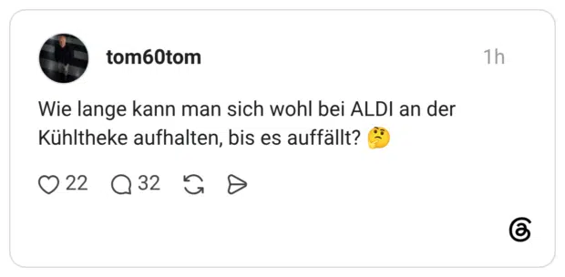 Wie lange kann man sich wohl bei ALDI an der Kühltheke aufhalten, bis es auffällt?