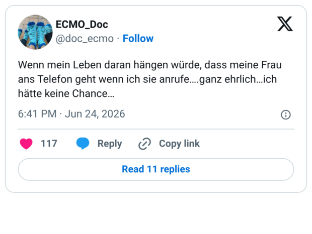 Wenn mein Leben daran hängen würde, dass meine Frau ans Telefon geht wenn ich sie anrufe….ganz ehrlich…ich hätte keine Chance…