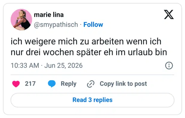 ich weigere mich zu arbeiten wenn ich nur drei wochen später eh im urlaub bin 1