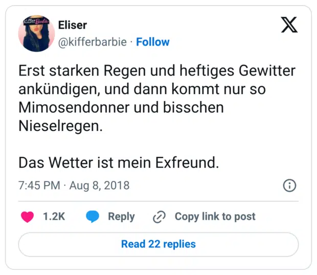Erst starken Regen und heftiges Gewitter ankündigen, und dann kommt nur so Mimosendonner und bisschen Nieselregen. Das Wetter ist mein Exfreund.